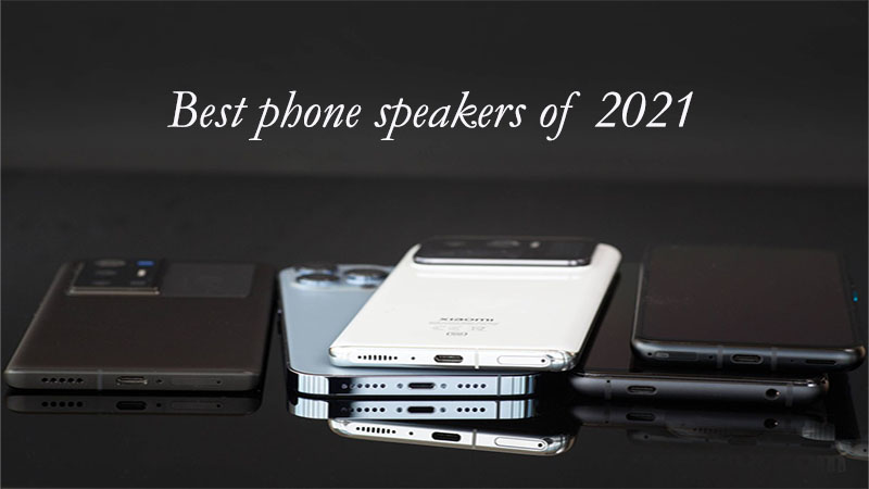 بهترین اسپیکر های گوشی های سال 2021